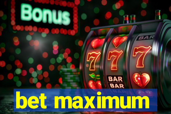 bet maximum
